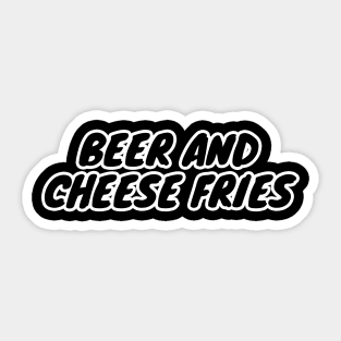 Beer And Cheese Fries Sticker